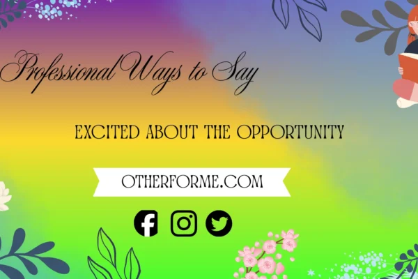 professional ways to say excited about the opportunity