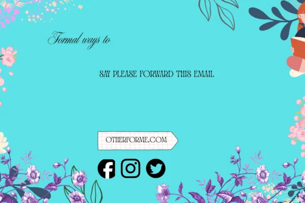 formal ways to say please forward this email