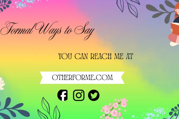 formal ways to say you can reach me at