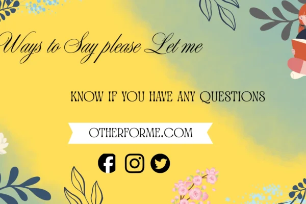 formal ways to say please let me know if you have any questions