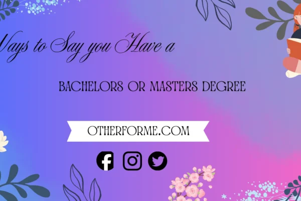 ways to say you have a bachelor’s or master’s degree