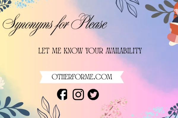 synonyms for please let me know your availability