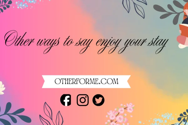 other ways to say enjoy your stay