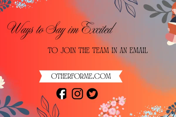 ways to say I’m excited to join the team in an email