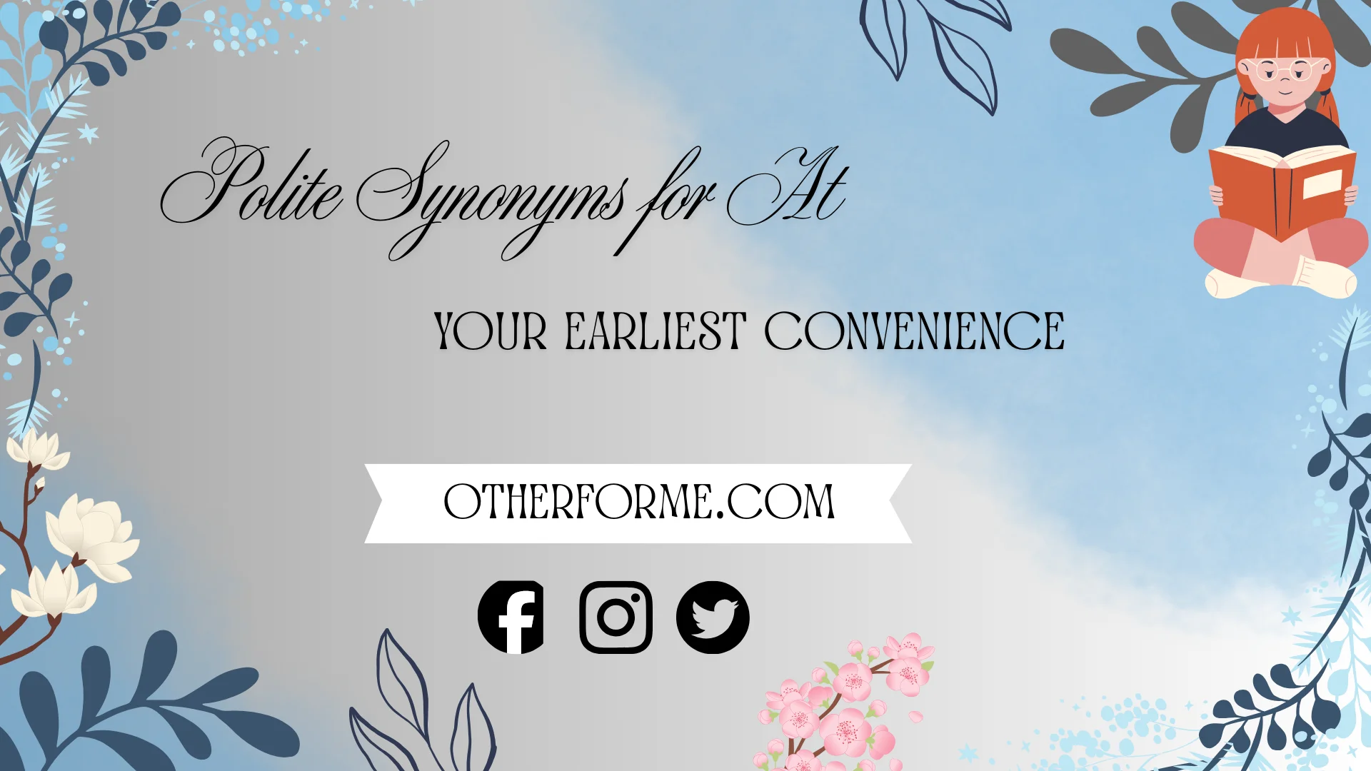 polite synonyms for at your earliest convenience