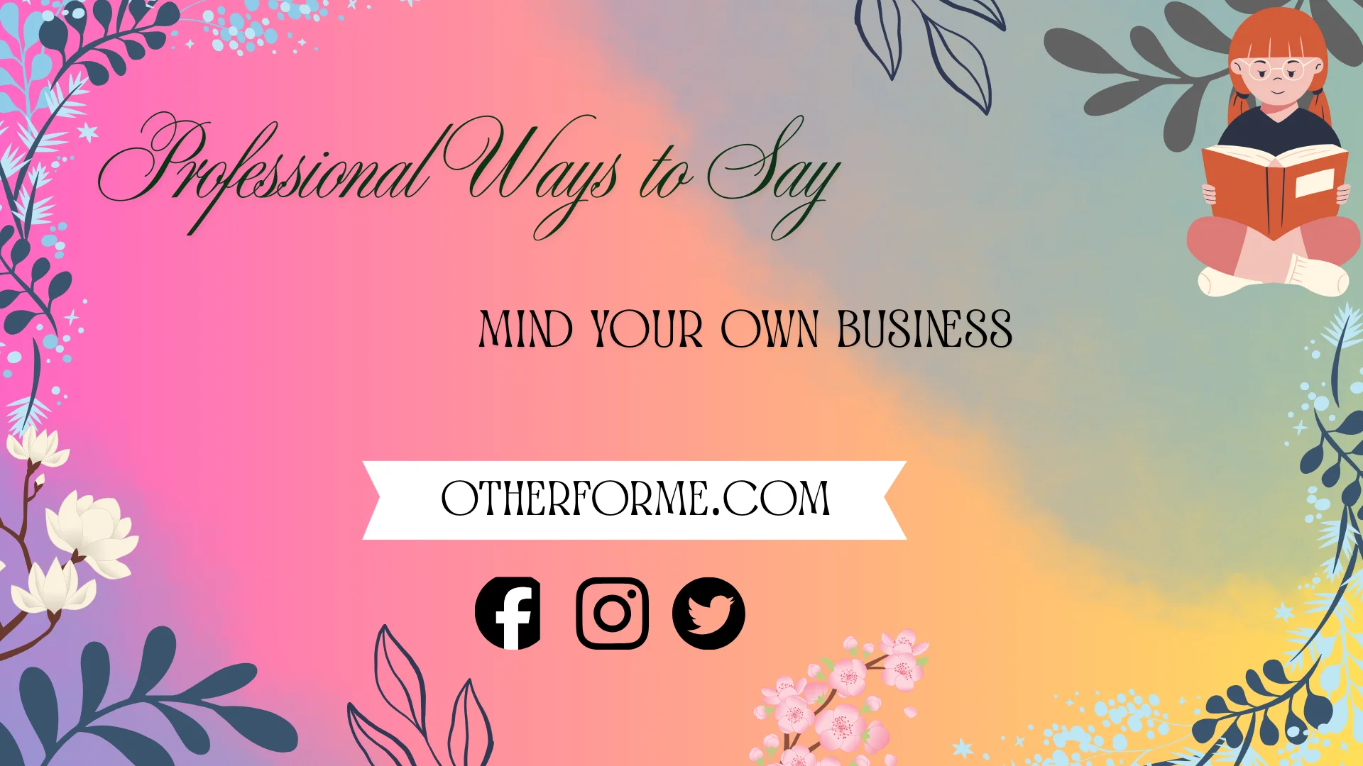 Professional ways to say mind your own business