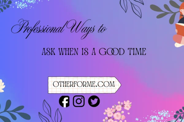 professional ways to ask when is a good time