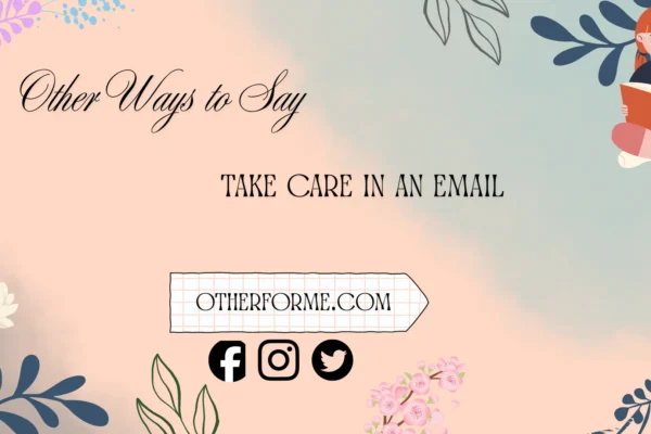 other ways to say take care in an email