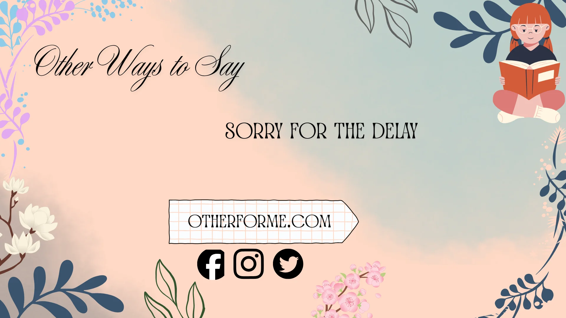 sorry for the delay alternatives