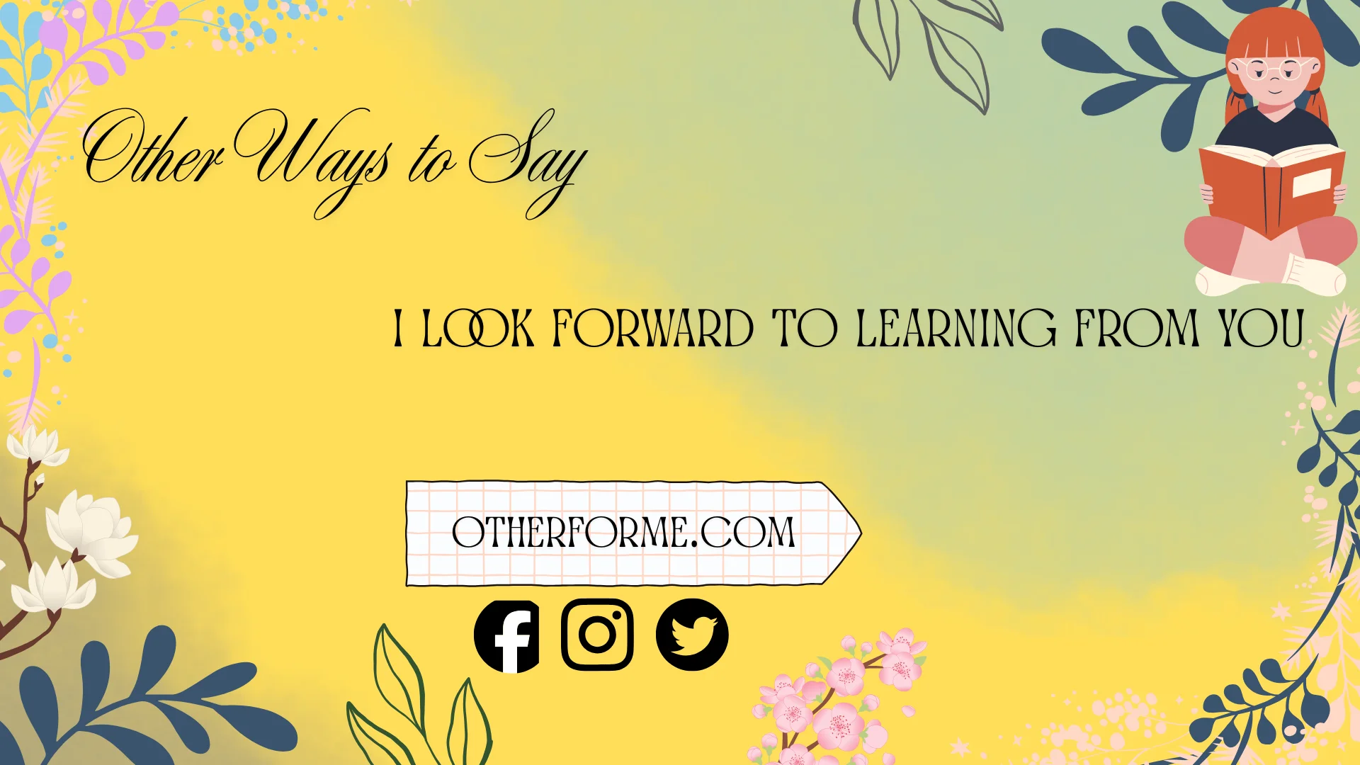 other ways to say I look forward to learning from you