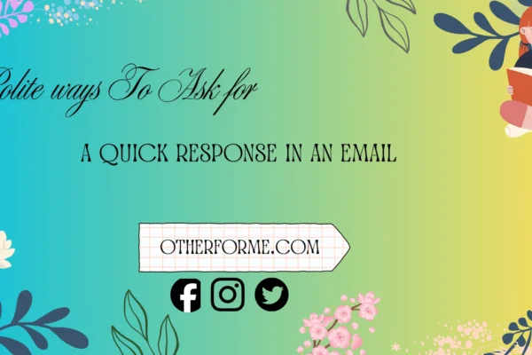 polite ways to ask for a quick response in an email