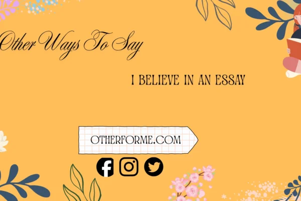 other ways to say i believe in an essay