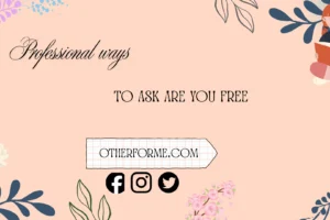 professional ways to ask are you free