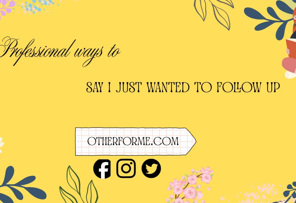 professional ways to say I just wanted to follow up