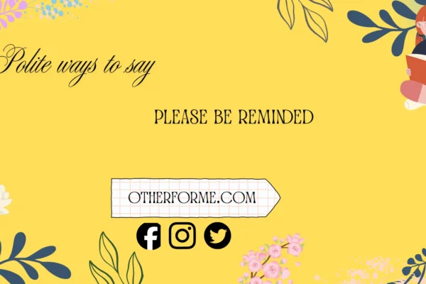 polite ways to say please be reminded