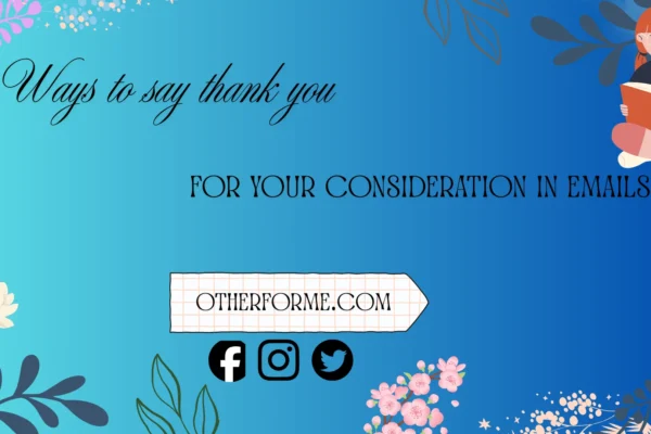 thank you for your consideration