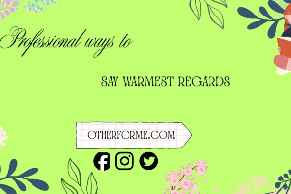 professional ways to say warmest regards