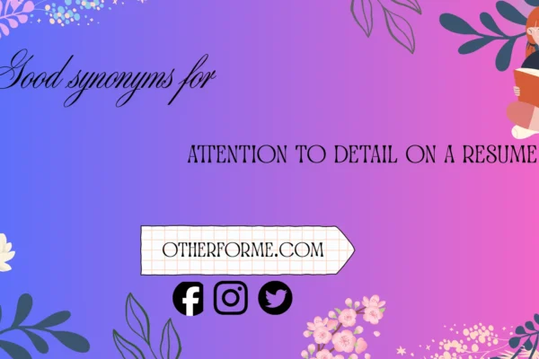 good synonyms for attention to detail on a resume