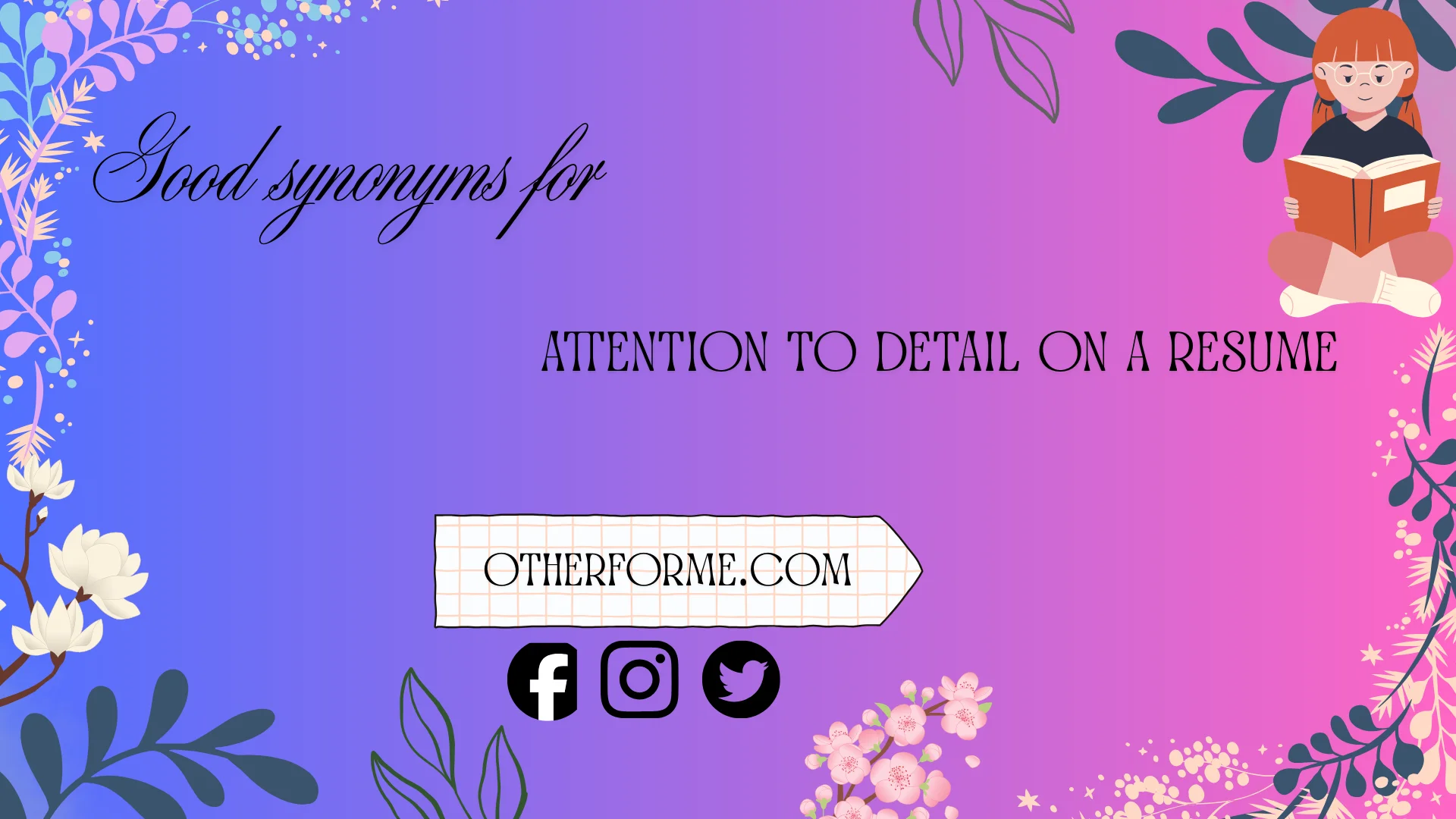 good synonyms for attention to detail on a resume