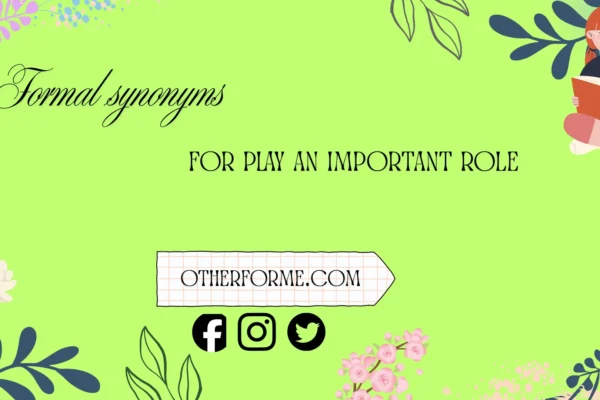 formal synonyms for play an important role