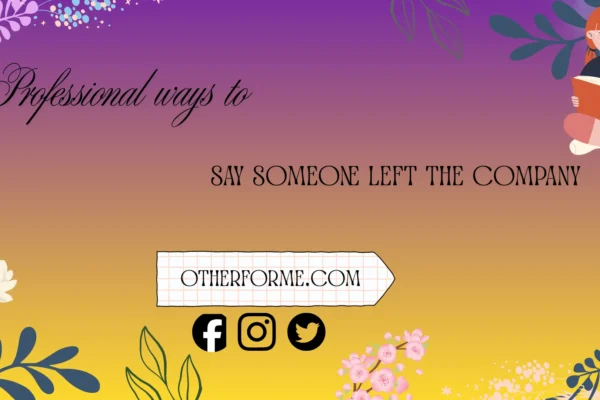 professional ways to say someone left the company