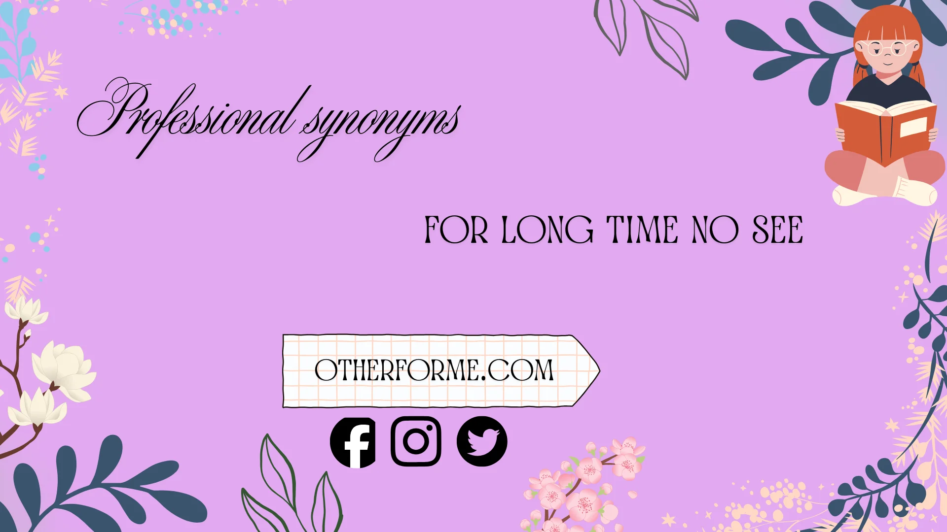 professional synonyms for long time no see