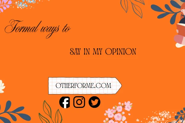 formal ways to say in my opinion