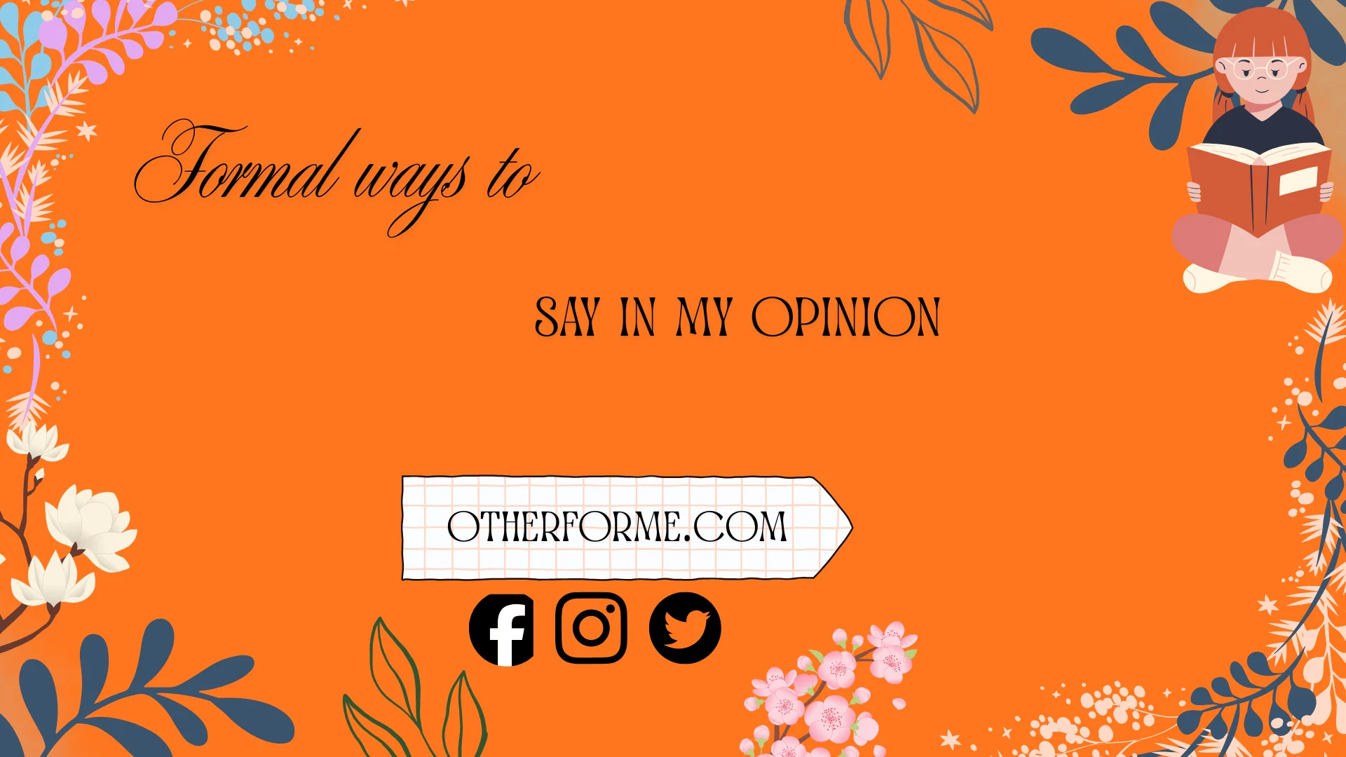 formal ways to say in my opinion