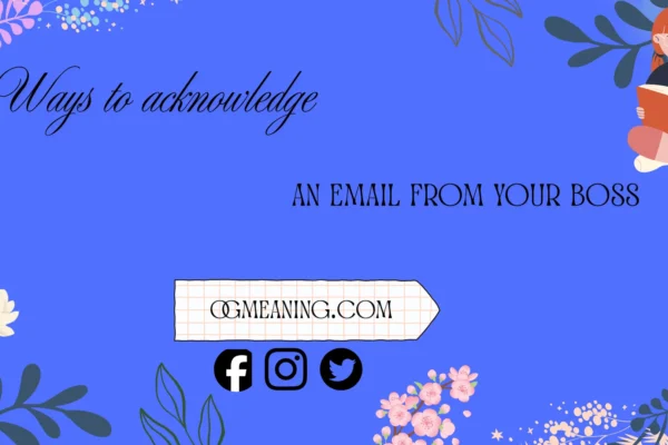 ways to acknowledge an email from your boss
