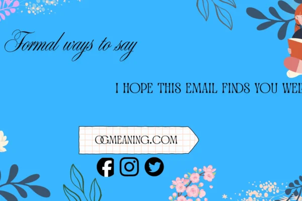formal ways to say i hope this email finds you well