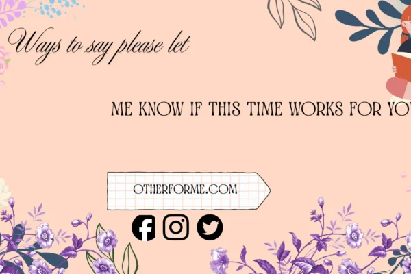 ways to say please let me know if this time works for you