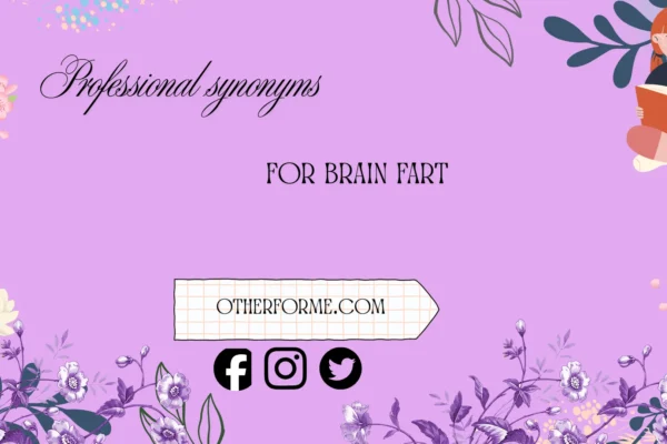 professional synonyms for brain fart