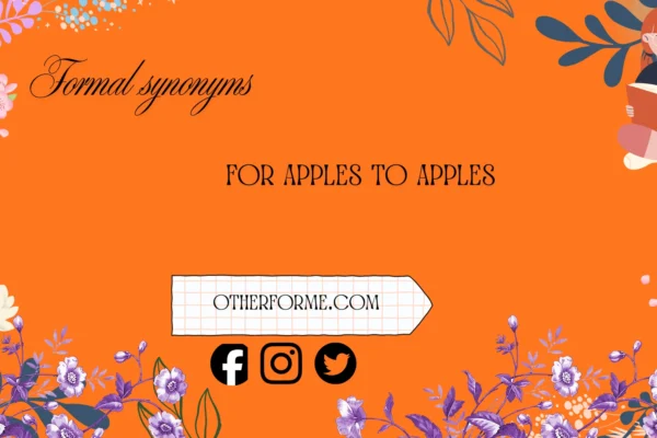 formal synonyms for apples to apples