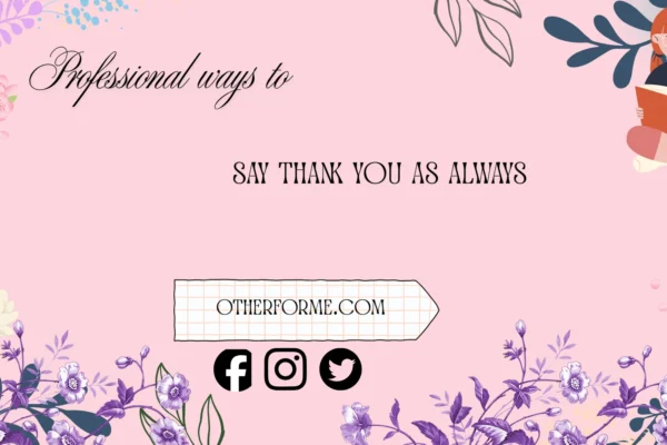 professional ways to say thank you as always