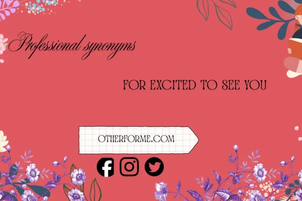 professional synonyms for excited to see you