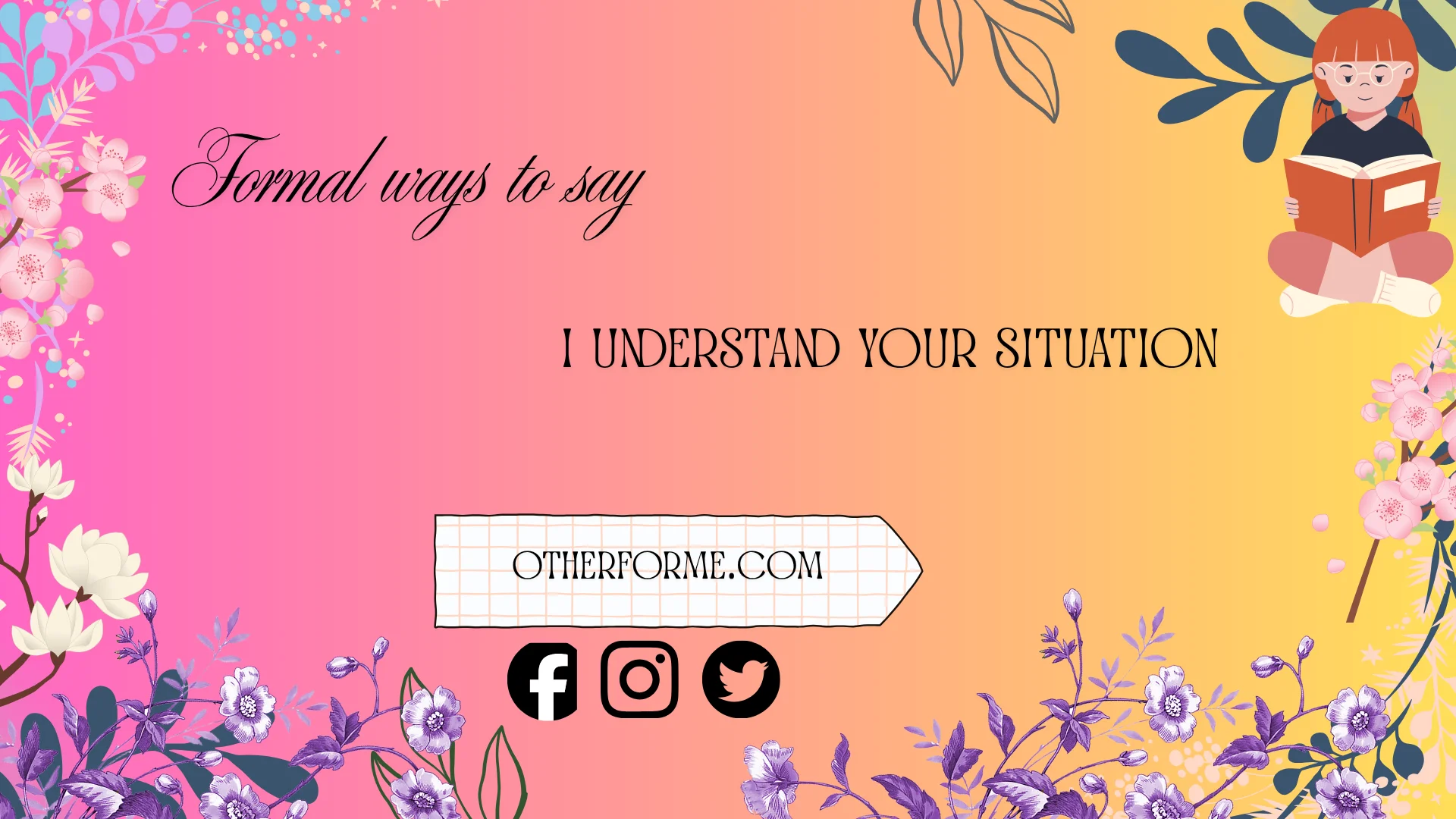 formal ways to say i understand your situation