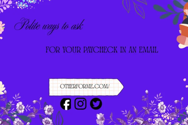 polite ways to ask for your paycheck in an email