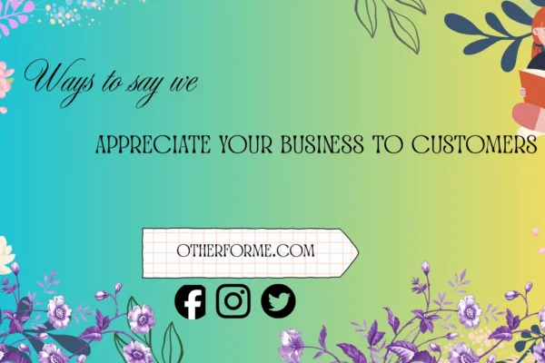 ways to say we appreciate your business to customers