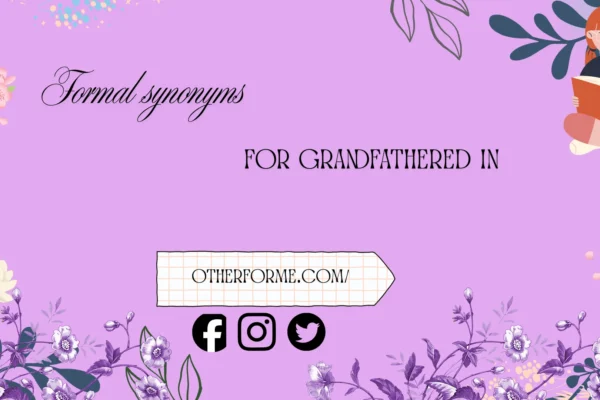 formal synonyms for grandfathered in