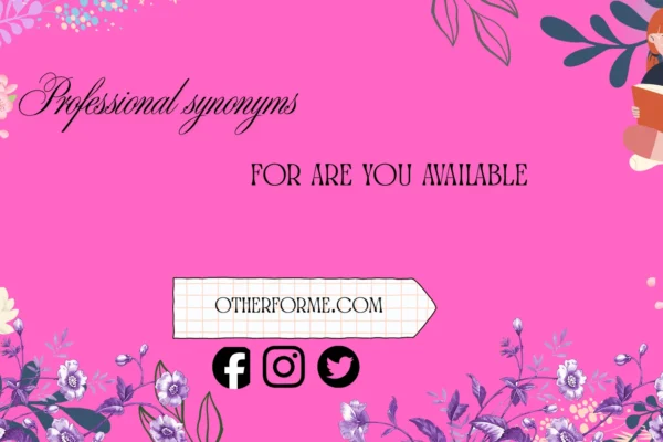 professional synonyms for are you available