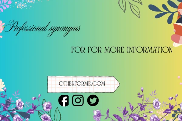 professional synonyms for for more information