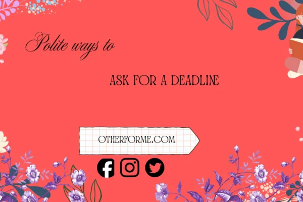 polite ways to ask for a deadline