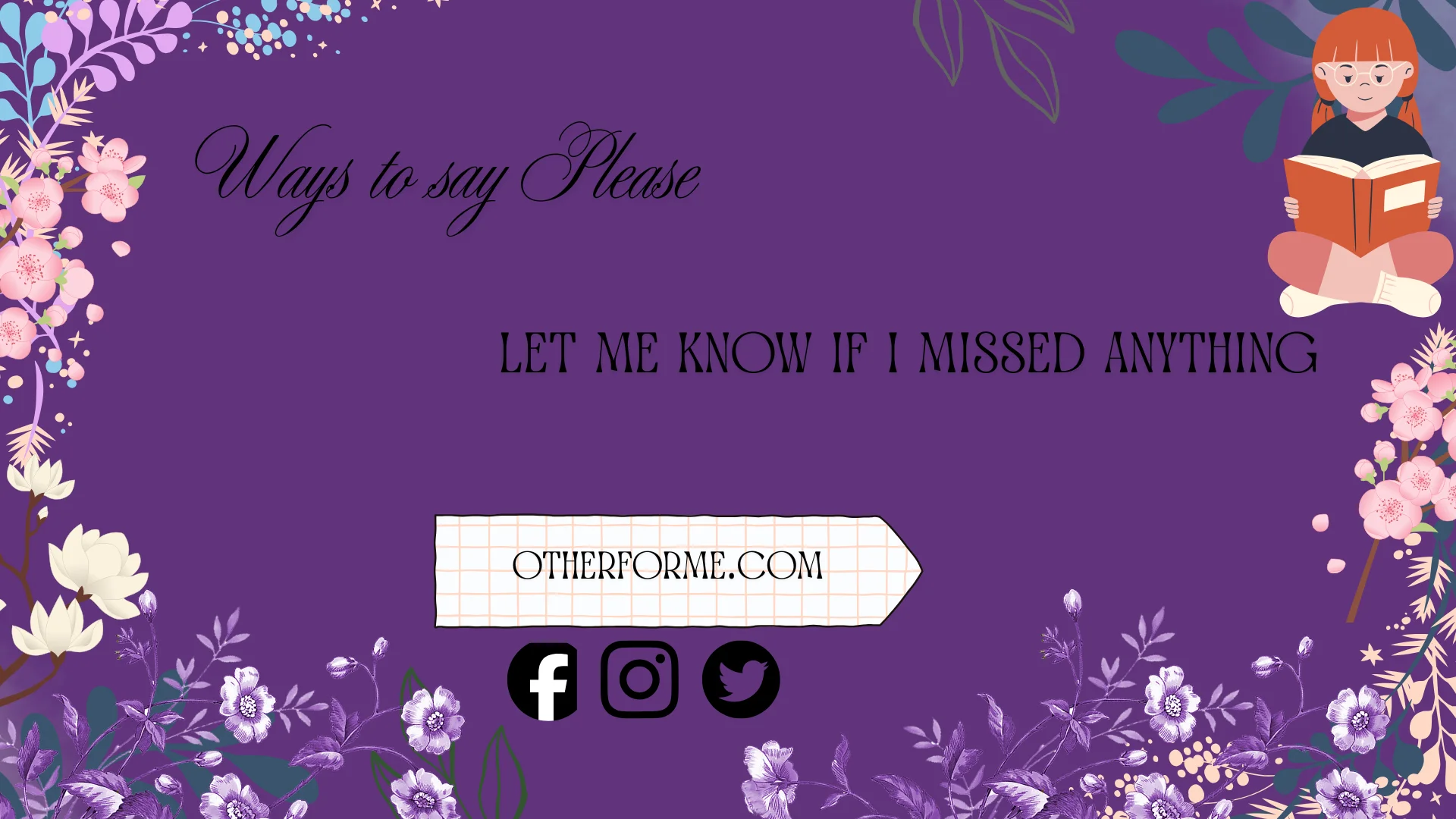 ways to say please let me know if i missed anything