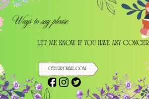 ways to say please let me know if you have any concerns