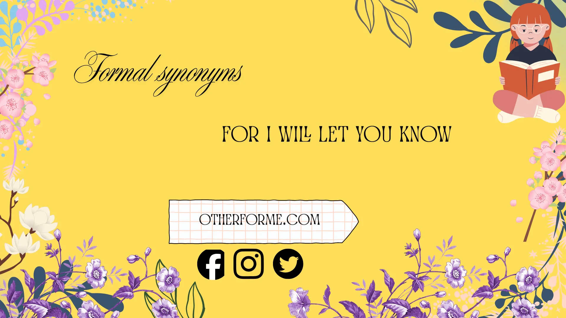 formal synonyms for “I will let you know”