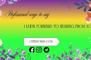 professional ways to say i look forward to hearing from you