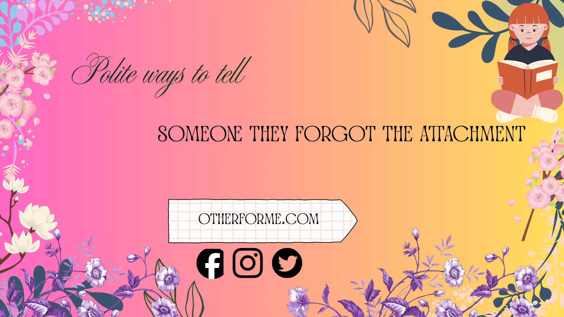 polite ways to tell someone they forgot the attachment