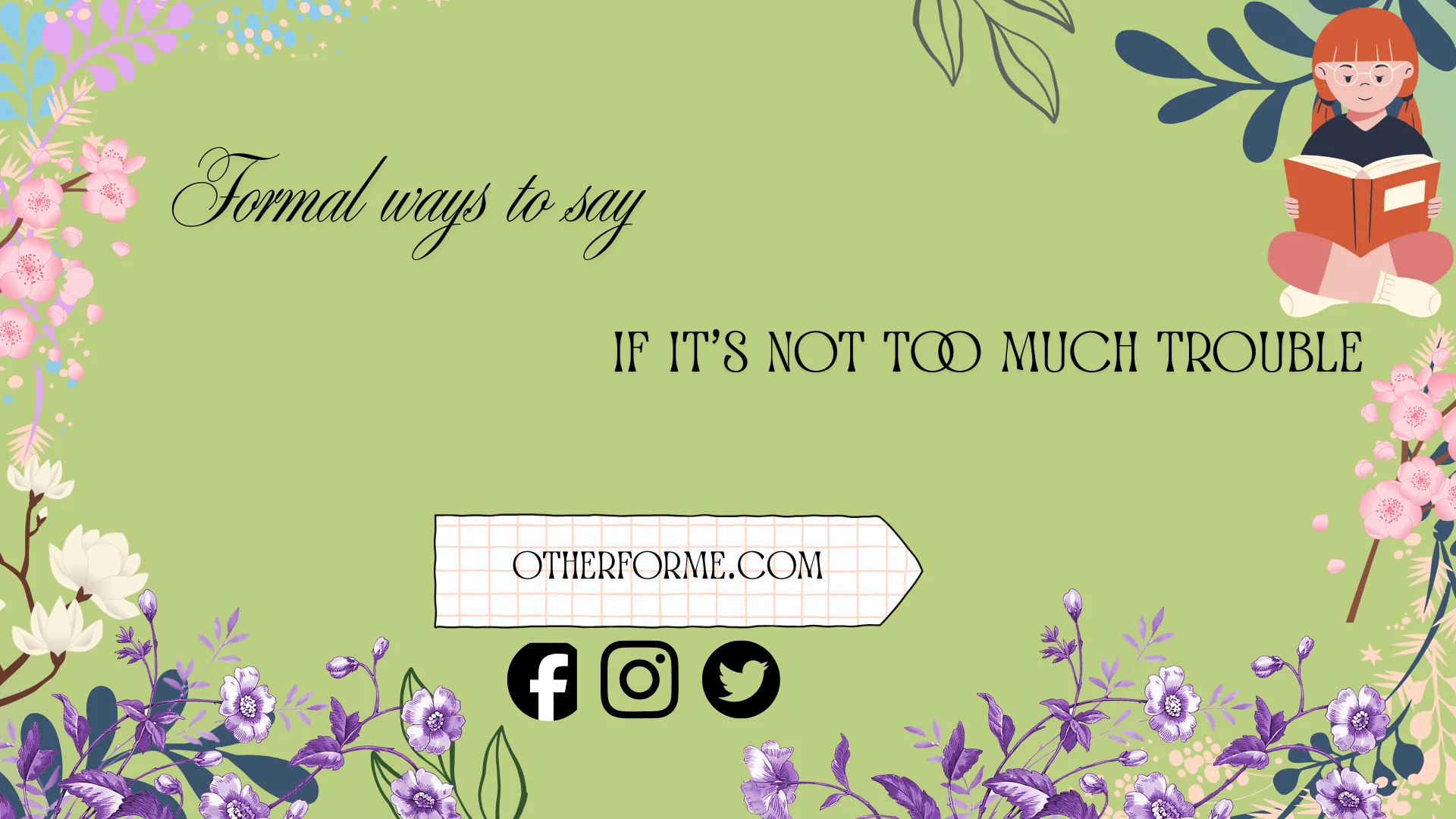 formal ways to say if it’s not too much trouble