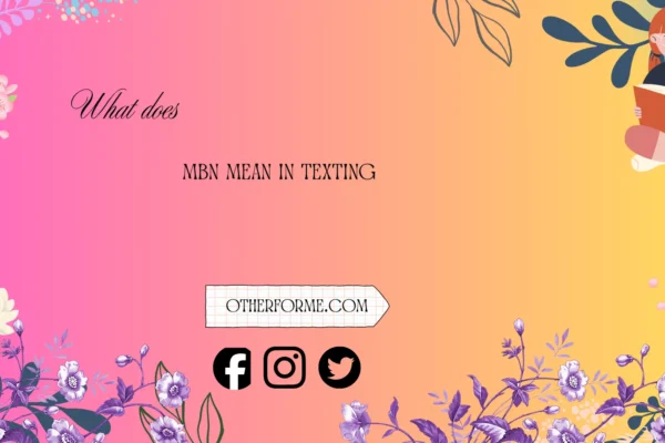what does mbn mean in texting