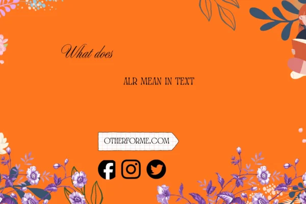 what does alr mean in text